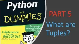 What are Tuples? - Python For Dummies| Part 5