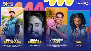 🔴 SEM CENSURA RECEBE ANGEL FERREIRA, AMANDA DIAS, RICARDO BRAUTIGAM E WD