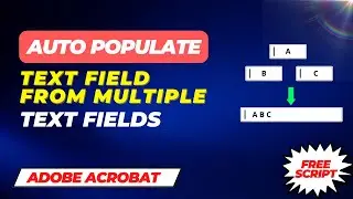 How to Auto populate Text Field from multiple text fields using Adobe Acrobat
