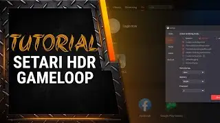 TUTORIAL SETARI HDR 2K EMULATOR GAMELOOP PENTRU PUBG MOBILE