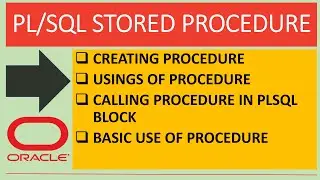 Pl/SQL - Creating Stored Procedure in Oracle || Pl/SQL - Usings of Procedure