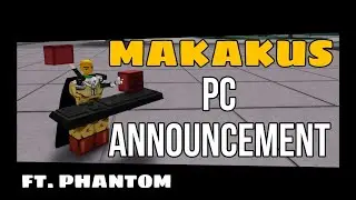 Makaku's PC Announcement!!!