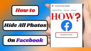 How to Hide All Photos on Facebook from Public 2023|Hide All Photos on Facebook from Friends