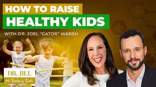 225: Resiliency Radio with Dr. Jill:  How to Raise Healthy Kids with Dr. Joel “Gator” Warsh