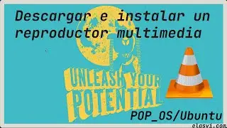 Descargar e instalar un reproductor multimedia VLC media player en Linux (POP_OS/Ubuntu)