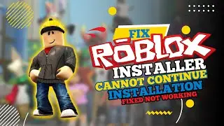 How to Fix Roblox Installer Cannot Continue Installation (2024)