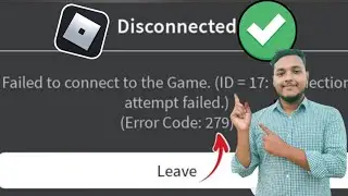 FIX Roblox Failed to connect to the Game. (ID = 17:Connection attempt failed.) (Error Code:279 -268)