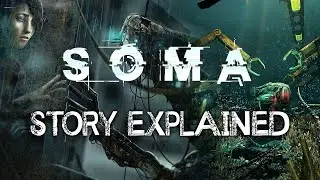 SOMA - Story Explained