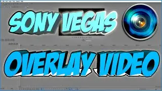 Sony Vegas - How to Overlay Video (Sony Vegas 13 Tutorial)
