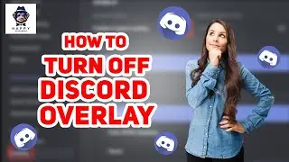 Disabling Discord Overlay 2024 : Quick and Easy Guide 2024 [New Method]