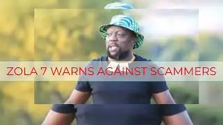 ZOLA 7 WARNS AGAINST SCAMMERS