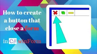 How To Create A Button That Close A Form In C# WinForm