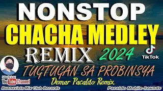 NONSTOP CHACHA MEDLEY REMIX - SAYAWAN SA PROBINSYA ( DEMAR PACALDO ) Disco BombStyle Chacha Remix