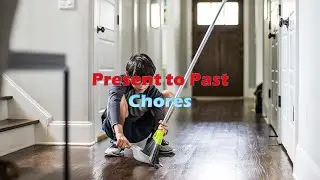 Present to Past 5 - Chores