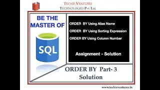 SQL-Order By - Part -3- Assignment Solution - Alias Name, Sorting Expression, Column Number