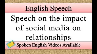 Speech on the impact of social media on relationships in english | impact of social media speech