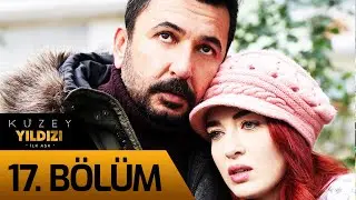 Kuzey Yıldızı İlk Aşk 17. Bölüm