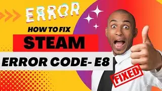 Steam Error Code E8
