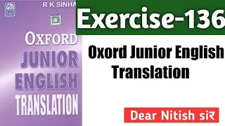 Exercise-136 | Oxford Junior English Translation by R.k sinha
