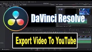 DaVinci Resolve 15 Tutorial - Exporting Video For YouTube