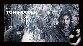 Прохождение игры  Rise of the Tomb Raider - 1 серия