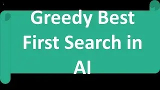 Greedy Best First Search Algorithm in Artificial Intelligence||How it Works All Imp Points Pros & Co