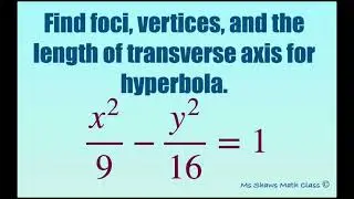 Given Hyperbola x^2/9 - y^2 = 1, find foci, vertices and length of transverse axis.