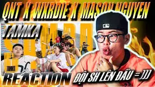 (REACTION) QNT - TAMKA (ft. WXRDIE & MASON NGUYEN) Prod. Phongkhin & Marlykid | ĐỘI SH LÊN ĐẦU =)))