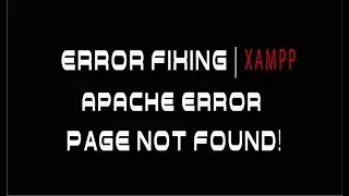 Error fixing | Apache error | Page not found | Localhost problem fixing XAMPP
