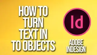 How To Turn Text In To Object Adobe InDesign Tutorial