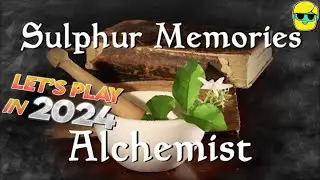 Sulphur Memories: Alchemist | Let's Play in 2024 | Episode 2