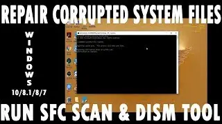 How to Repair Corrupted Windows System Files by System File Checker Scan in Windows 7, 8, 8.1 and 10