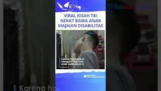 Viral Kisah Siti, Seorang TKI yang Nekat Bawa Anak Majikan yang Alami Disabilitas, Akui Tak Tega