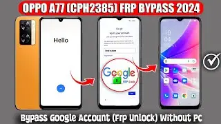 Oppo A77 (Cph2385) Frp Bypass 2024 Without Pc ✅Android 13 ✅ Bypass Google Account Verification Reset