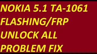 NOKIA 5.1 TA-1061 FLASHING FIRMWARE TUTORIAL -- HANG ON LOGO /DOWNLOAD MODE FIX / AUTO RECOVERY MODE