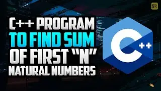 Sum of First N Natural Numbers | Using While and For Loop | C++ Programming | Sriparno Roy