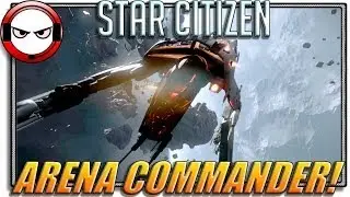 Star Citizen - Arena Commander! (Star Citizen gameplay)
