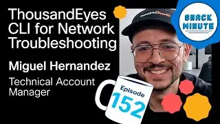 ThousandEyes CLI for Network Troubleshooting | Snack Minute Ep. 152