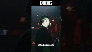 KNUCKLES | Part II Out Now