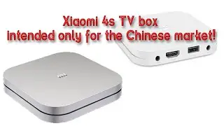 Xiaomi 4s TV box intended only for the Chinese market!
