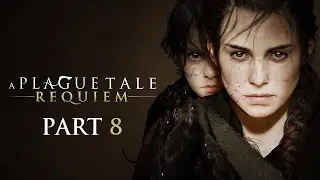 A Plague Tale  Requiem Part 8: Шаг в неизведанное Прохождение на PS5