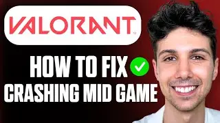 How To Fix Valorant Keeps Crashing Mid Game - Full Guide