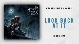 A Boogie Wit Da Hoodie - Look Back At It (Hoodie SZN)