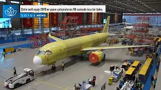 ÇİN' İN YERLİ UÇAĞI C919' UN YAPIM ÇALIŞMALARINA 90 SANİYEDE KISA BİR BAKIŞ!