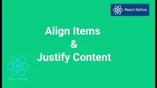 Align Items & Justify Content in React Native