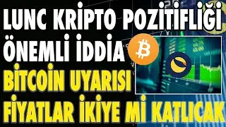 LUNC KRİPTO POZİTİFLİĞİ BİTCOİN UYARISI FİYATLAR İKİYE Mİ KATLAYACAK ? 