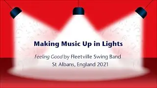 Making Music Up in Lights - Feeling Good by Fleetville Swing Band