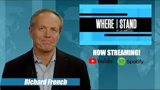 ALL NEW!  WHERE I STAND WITH RICHARD FRENCH