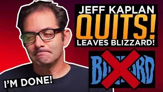 JEFF KAPLAN QUITS BLIZZARD! - What Does it Mean?