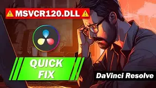 Davinci Resolve Error Fix: “The code execution cannot proceed because MSVCR120.DLL was not found”